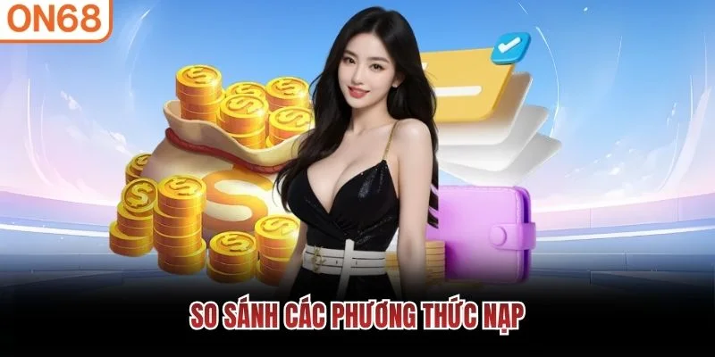 So sánh các phương thức nạp